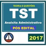TST Analista Administrativo - PÓS EDITAL - Inclui Reforma Trabalhista  - Tribunal Superior do Trabalho 2017.2 